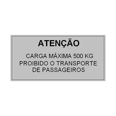 PLACA DE SINALIZAÇÃO-ATENÇÃO CARGA MÁX.500KG PROIB. TRANSP. PASSAG.- 290 X 130MM